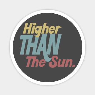 Higher Than The Sun - Typographic Tribute Design Magnet